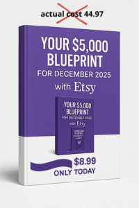 your $5,000 blueprint for december 2025 with etsy